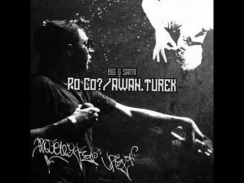 BIG G SAMI - PO CO? / AWAN.TUREK