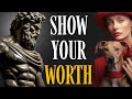 How To Show Your LOVED ONE Your Worth Without Saying A Word | Stoicism