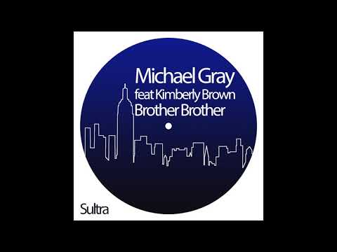 Michael Gray feat Kimberly Brown - Brother Brother (Club Mix)