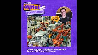 Sanayi Firmaları LinkedIn ile Nasıl Müşteri Buluyor, B2B Satışın Gizli
