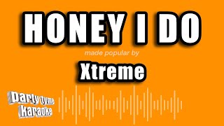Xtreme - Honey I Do (Versión Karaoke)