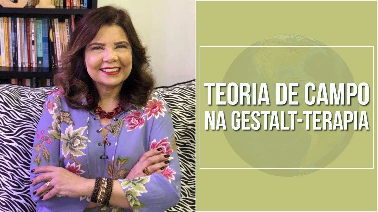 Falando sobre Gestalt-Terapia - Teoria de Campo na Gestalt-Terapia