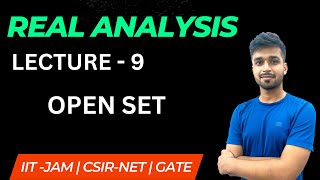 Lecture 9 | Open Set | Real Analysis | IIT JAM | CSIR NET | GATE | Vivek maths