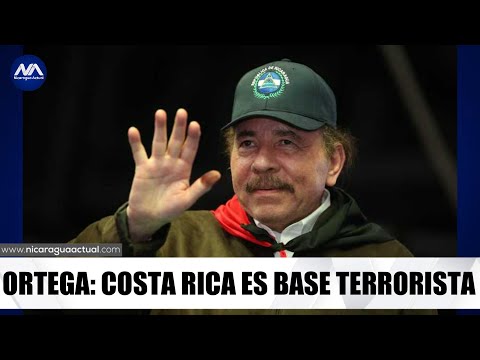Daniel Ortega a acusa a Costa Rica de ser base terrorista de exiliados