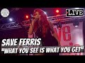 Save Ferris "What You See Is What You Get" LIVE