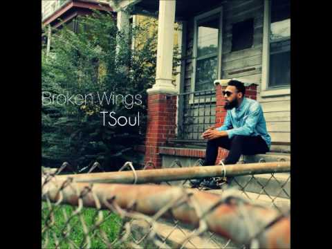 TSoul - Broken Wings ( Available Now x  @TSoulMusic )
