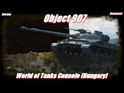 Object 907 Review Bemutató #2022​​​​​# World of Tanks Console [Hungary]