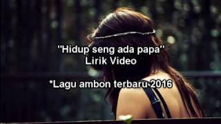 Download lagu Lagu ambon sedih  terbaru 2018  'Hidup seng ada papa '' mp3