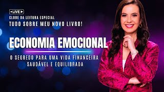 Meu NOVO livro! ECONOMIA EMOCIONAL – Te conto tudo (ou quase) nesta live do Clube da leitura
