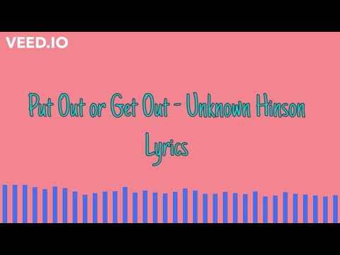 Unknown Hinson - Put Out or Get Out (Full HQ Song | Lyrics)