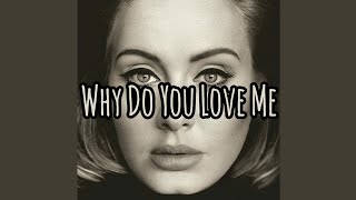 Adele - Why Do You Love Me (Lyrics)