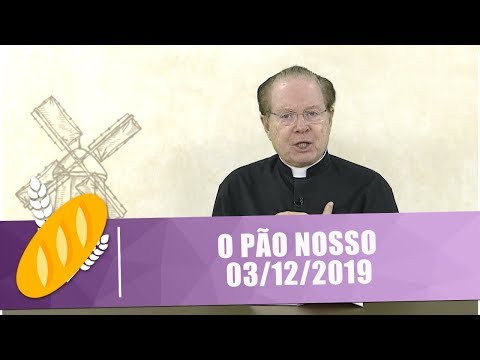 O Pão Nosso - 03/12/19