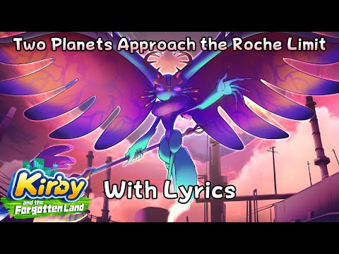 Video thumbnail for Two Planets Approach the Roche Limit WITH LYRICS - Kirby and the Forgotten Land Cover