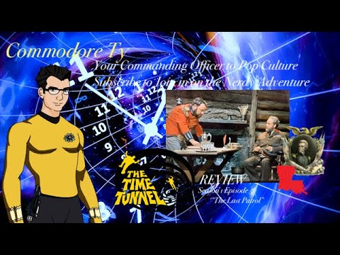 The Time Tunnel - S.1 Ep. 5 "The Last Patrol" Review #ThrowbackThursday