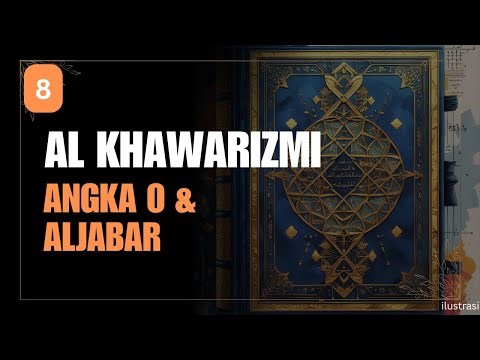 AL KHAWARIZMI Bapak Aljabar dan Penemu Angka Nol