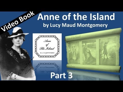 , title : 'Part 3 - Anne of the Island Audiobook by Lucy Maud Montgomery (Chs 24-41)'