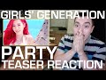 Girls' Generation (SNSD) PARTY TEASER Reaction ...