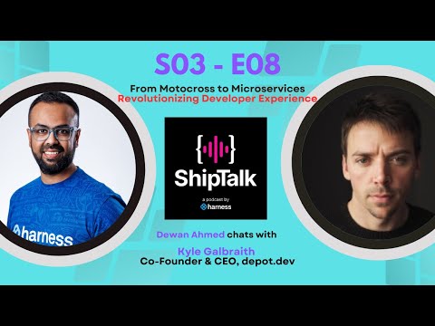 ShipTalk S03E08 - From Motocross to Microservices (Kyle Galbraith, CEO of depot.dev)