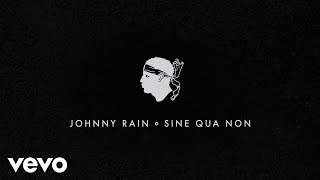 Johnny Rain - Sine Qua Non