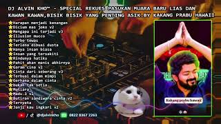 Download lagu DJ ALVIN KHO™ - SPECIAL REKUES PASUKAN MUARA BARU LIAS DAN KAWAN KAWAN.BY KAKANG PRABU HAWAII 2 mp3
