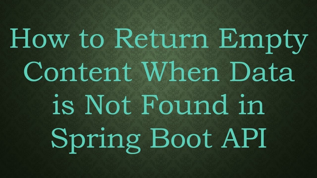 How to Return Empty Content When Data is Not Found in Spring Boot API
