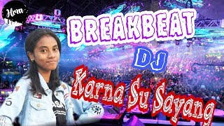 Download lagu DJ KARNA SU SAYANG || BREAK BEAT mp3 Download lagu DJ KARNA SU SAYANG || BREAK BEAT mp3