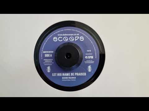 Let His Name Be Praised - Echo Ranks   Scoops – SCOOP031 A
