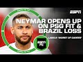 ESPN FC Reacts To Neymar S PSG Fit Comments Calling Brazil World Cup Loss WORST Of His Career