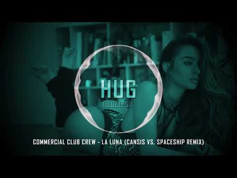 Commercial Club Crew - La Luna (Cansis vs. Spaceship Remix)
