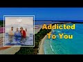 Picture This - Addicted To You  (Lyrics)
