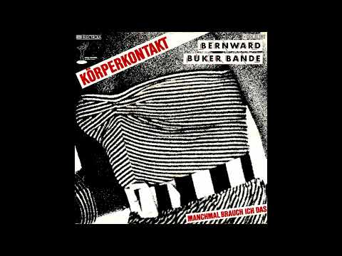 BERNWARD BÜKER BANDE - Körperkontakt/Manchmal Brauch Ich Das (1981, Germany) Full Single