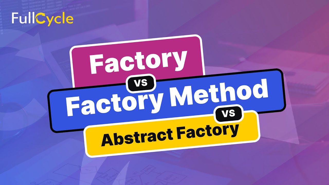 Factory vs Factory Method vs Abstract Factory