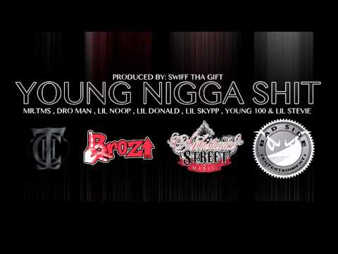 Young Nigga Shit - Mr. Tms , Dro Man , Lil Noop ,Skypp , Lil Donald , Young 100 & Stevie