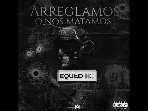 Arreglamos O Nos Matamos - Equipo HC