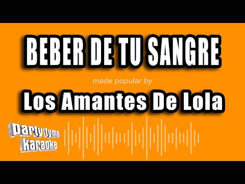 Los Amantes De Lola - Beber De Tu Sangre (Versión Karaoke)