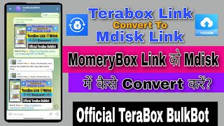 Momerybox Link Convert To Mdisk link || Teraboxbulkbot || Terabox link not opening in Chrome