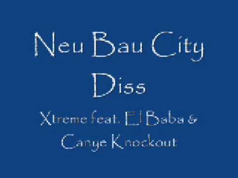 Xtreme - Neu Bau City Diss feat. El Baba & Caney Knockout