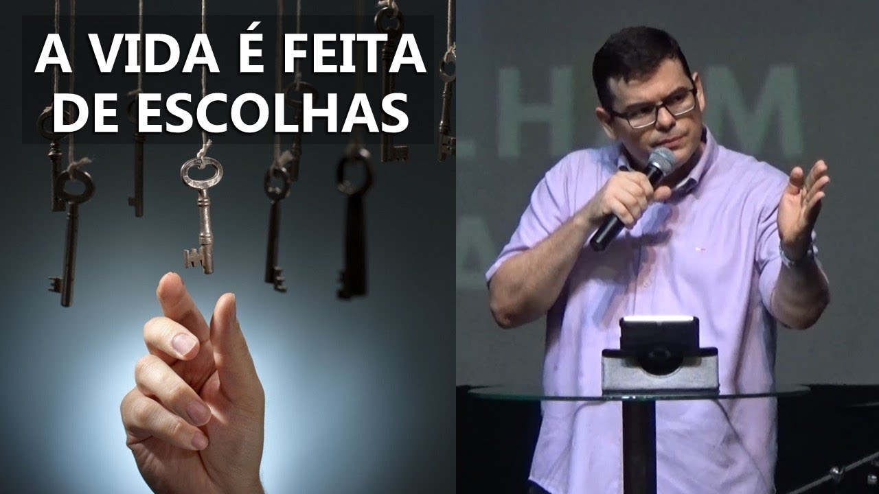 A VIDA É FEITA DE ESCOLHAS | Hildebrando Cerqueira