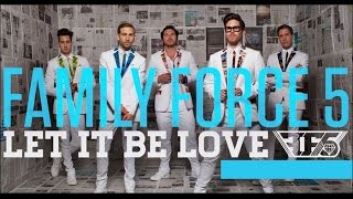 Family Force 5 let it be love lyrics
