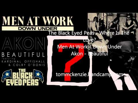 [Tom McKenzie Mashup] Where is the Beautiful Love? - The Black Eyed Peas, Men at Work and Akon