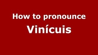 How to pronounce Vinícuis