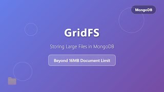 GridFS Explained: Store Large Files in MongoDB Beyond 16MB Limit