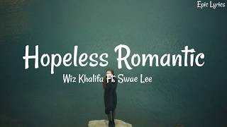 Wiz Khalifa   Hopeless Romantic Ft  Swae Lee Lyrics Video