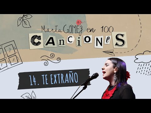 TE EXTRAÑO - #14 - Marta Gómez En 100 Canciones