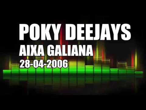 POKY DEEJAYS @ AIXA GALIANA (28-04-2006)