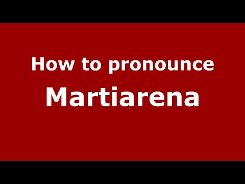 How to pronounce Martiarena (Spanish/Argentina) - PronounceNames.com