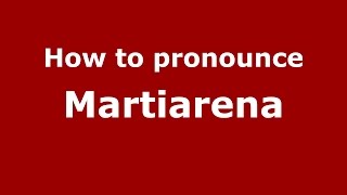 How to pronounce Martiarena
