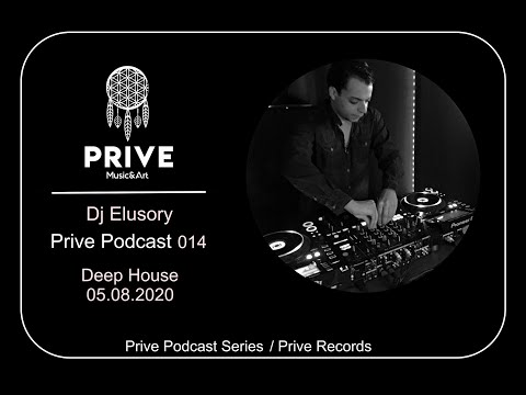 DJ Elusory (PR) - Prive Podcast 014 - Deep house - 05.08 - Deep House Music 2020