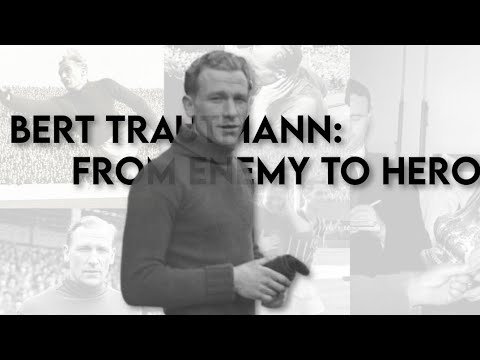 Bert Trautmann: From Enemy to Hero.