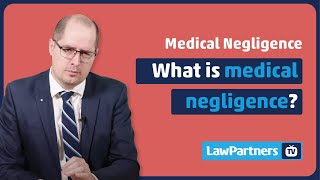 What is medical negligence? | Law Partners